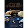 Interpreting Bone Lesions and Pathology for Forensic Practice - Paperback