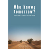 Who Knows Tomorrow?: Uncertainty in North-Eastern Sudan - Paperback