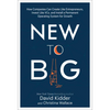 New to Big: How Companies Can Create Like Entrepreneurs, Invest Like Vcs, and Install a Permanent Operating System for Growth - Hardcover