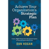 Achieve Your Organization's Strategic Plan: Create a Right-Minded Team Management System to Ensure All Teams Work as One - Paperback
