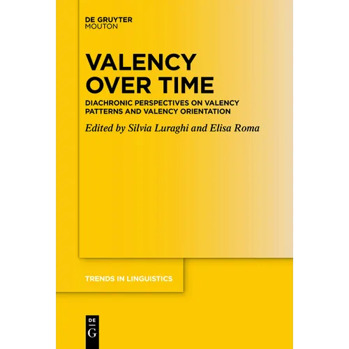Valency Over Time: Diachronic Perspectives on Valency Patterns and Valency Orientation - Paperback