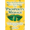 What Pastors Don't Tell You About the Prosperity Message: Uncovering the reasons wealth stays in the pulpit and seldom reaches the pews! - Paperback