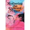 Mothering the Crescent Moons: Our Journey with Sickle Cell Anemia - Paperback