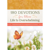 180 Devotions for When Life Is Overwhelming: Inspiration and Encouragement for Women - Paperback