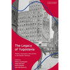 The Legacy of Yugoslavia: Politics, Economics and Society in the Modern Balkans - Paperback