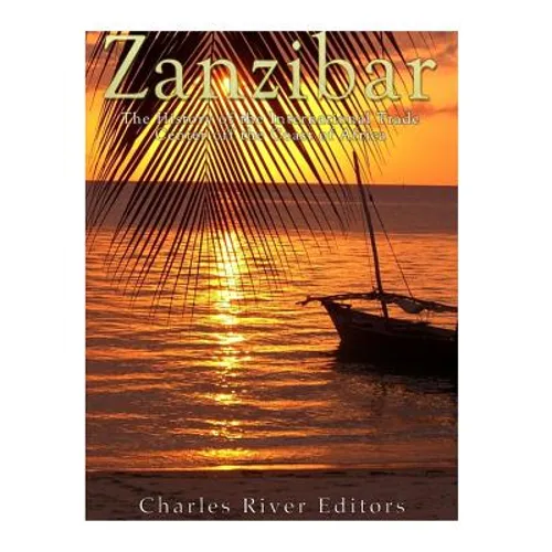 Zanzibar: The History of the International Trade Center off the Coast of Africa - Paperback