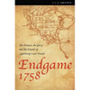 Endgame 1758: The Promise, the Glory, and the Despair of Louisbourg's Last Decade - Paperback
