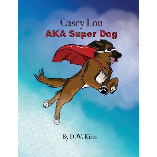 Casey Lou AKA Super Dog - Paperback