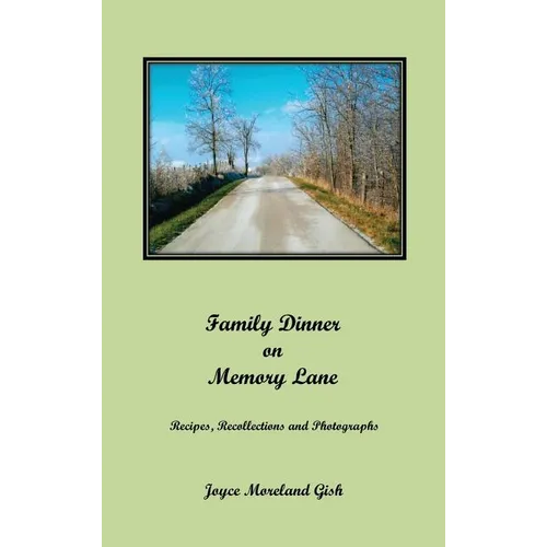 A Family Dinner On Memory Lane: Recipes, Recollections and photographs - Hardcover