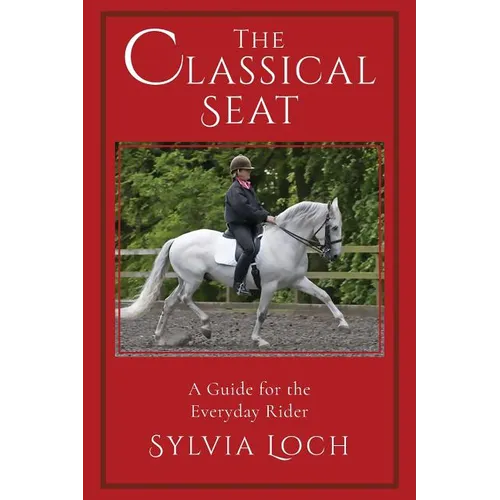 The Classical Seat: A Guide for the Everyday Rider - Paperback