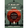 A Man of Bad Reputation: The Murder of John Stephens and the Contested Landscape of North Carolina Reconstruction - Hardcover