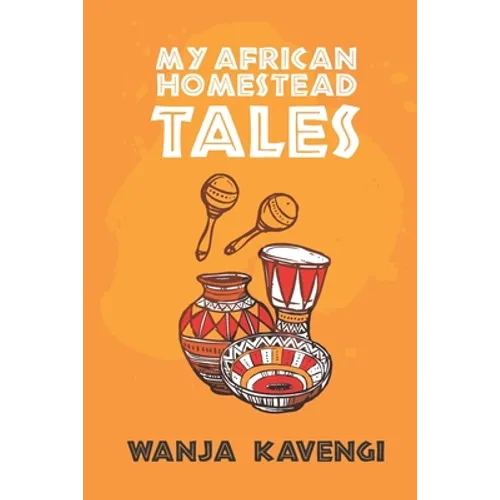 My African Homestead Tales: A Collection of African Short Stories - Paperback