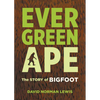 Evergreen Ape: The Story of Bigfoot - Paperback