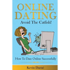 Online Dating Avoid The Catfish!: How To Date Online Successfully - Paperback