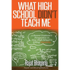 What High School Didn't Teach Me: A Recent Graduate's Perspective on How High School is Killing Creativity - Paperback