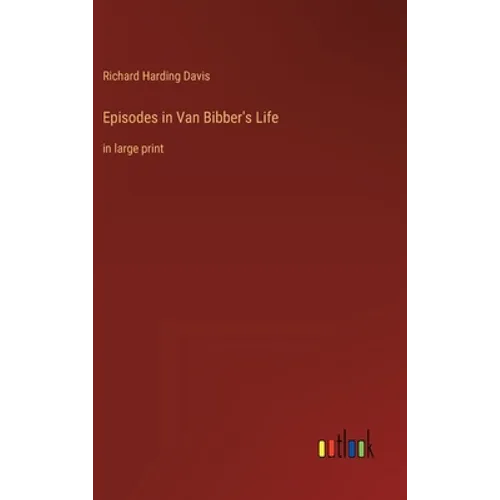 Episodes in Van Bibber's Life: in large print - Hardcover