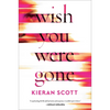 Wish You Were Gone - Hardcover