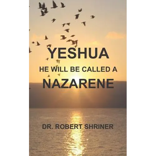 Yeshua: He Will Be Called a Nazarene - Paperback