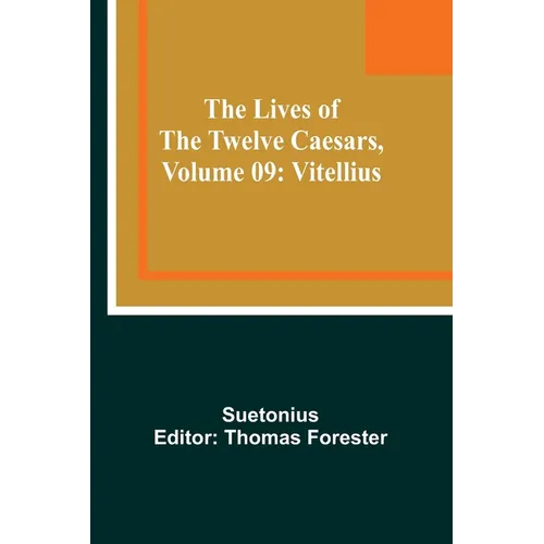 The Lives of the Twelve Caesars, Volume 09: Vitellius - Paperback