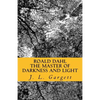 Roald Dahl The Master Of Darkness And Light: Essays On Roald Dahl's Stories For Adults And Children - Paperback