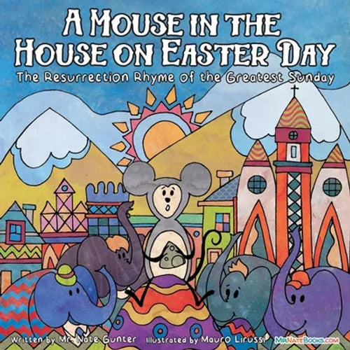 A Mouse in the House on Easter Day: The Resurrection Rhyme of the Greatest Sunday - Paperback