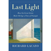 Last Light: How Six Great Artists Made Old Age a Time of Triumph - Hardcover