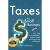 Taxes: For Small Businesses LLC Sole Proprietorship Startup Taxes and Everything In-Between - 2nd Edition - Paperback