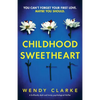 Childhood Sweetheart: A brilliantly dark and twisty psychological thriller - Paperback