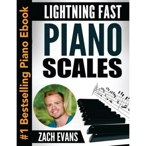 Lightning Fast Piano Scales: A Proven Method to Get Fast Piano Scales in 5 Minutes a Day - Paperback