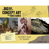 Big Bad World of Concept Art for Video Games: An Insider's Guide for Students - Paperback