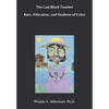 The Last Black Teacher: Race, Education, and Students of Color - Paperback