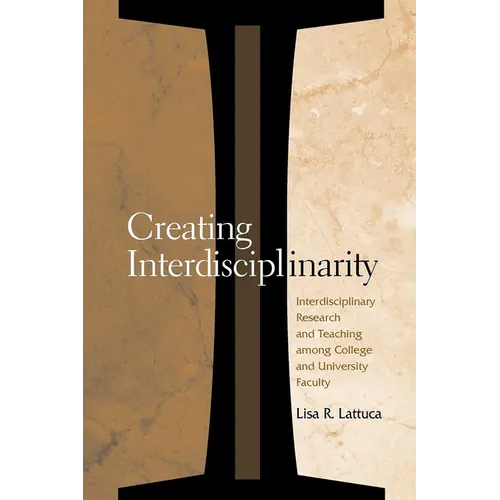 Creating Interdisciplinarity: Interdisciplinary Research and Teaching among College and University Faculty - Paperback
