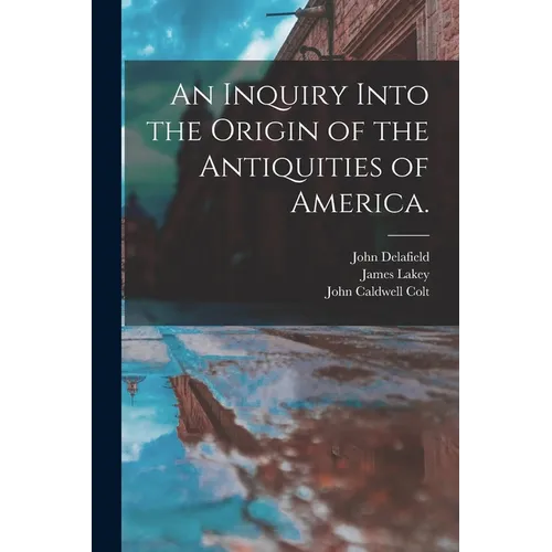 An Inquiry Into the Origin of the Antiquities of America. - Paperback