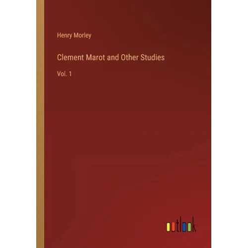 Clement Marot and Other Studies: Vol. 1 - Paperback