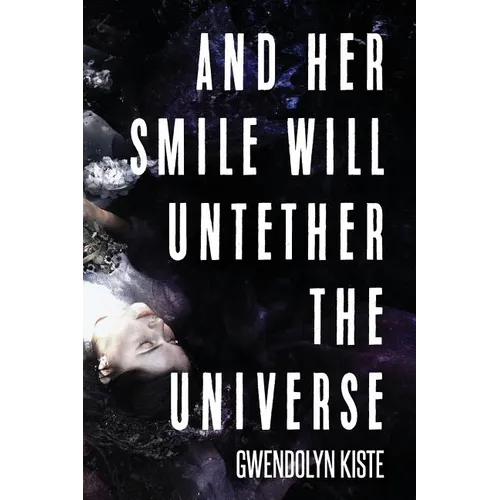 And Her Smile Will Untether the Universe - Paperback