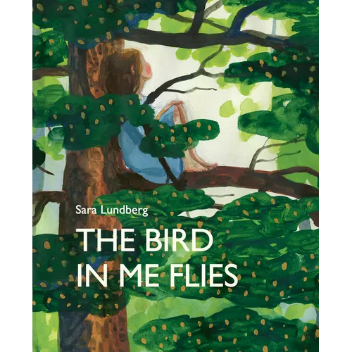 The Bird in Me Flies - Hardcover