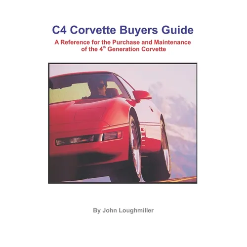 C4 Corvette Buyers Guide: A Reference for the Purchase and Maintenance of the 4th Generation Corvette - Paperback