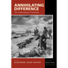 Annihilating Difference: The Anthropology of Genocide Volume 3 - Paperback