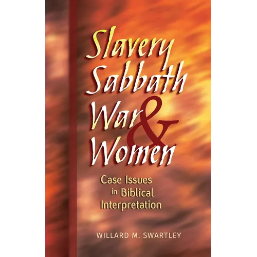 Slavery, Sabbath, War & Women: Case Issues in Biblical Interpretation - Paperback