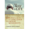 The Way of Life: John Paul II and the Challenge of Liberal Modernity - Paperback