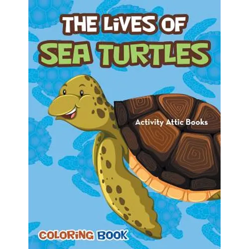 The Lives of Sea Turtles Coloring Book - Paperback