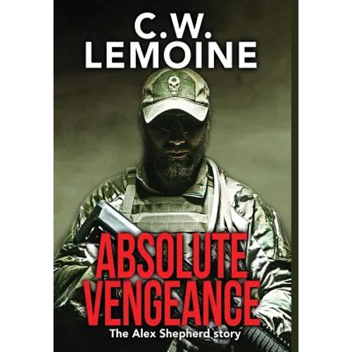 Absolute Vengeance: The Alex Shepherd Story - Hardcover