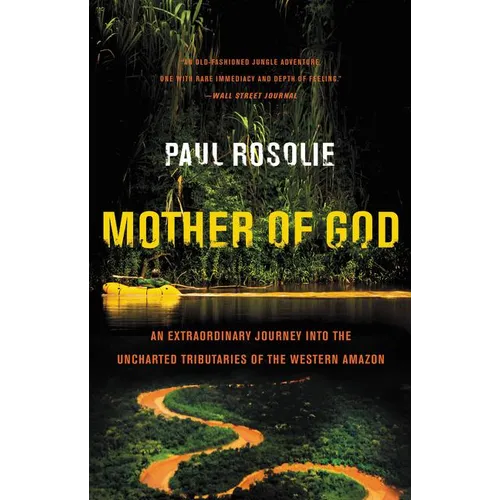 Mother of God: An Extraordinary Journey Into the Uncharted Tributaries of the Western Amazon - Paperback