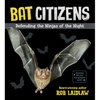 Bat Citizens: Defending the Ninjas of the Night - Hardcover