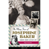 The Many Faces of Josephine Baker: Dancer, Singer, Activist, Spy - Paperback