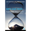 Birth and Death: Experience, Ethics, Politics - Paperback