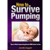How to Survive Pumping: Tips to Make Expressing Breast Milk Easier on You - Paperback