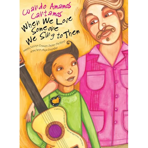 When We Love Someone We Sing to Them: Cuando Amamos Cantamos - Hardcover