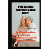 The Good Menopause Diet: An ultimate guide to balancing hormones for optimum health in menopause - Paperback