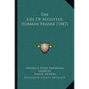 The Life Of Augustus Herman Franke (1847) - Paperback